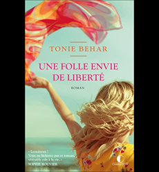 Une folle envie de liberté Par Tonie Behar, Littérature
