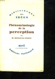 Phenomenologie De La Perception. - Gallimard, coll. 