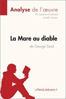 La Mare au diable de George Sand (Analyse de l'œuvre) - Analyse complète et résumé détaillé de l'oeuvre (Fiche de lecture) - Format Kindle - 5,99 €