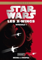 Star Wars - Intégrale Les X-wings tome 1