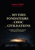 Les mythes fondateurs du choc des civilisations - Ou comment l'Islam est devenue l'ennemi de l'Occident