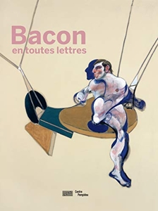 Bacon Catalogue de l'exposition - En toutes lettres de Sous La Direction De Didier Ottinger