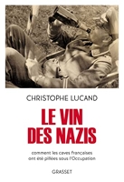 Le vin des nazis - Comment les caves françaises ont été pillées sous l'Occupation