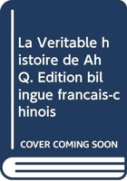 La Véritable histoire de Ah Q. Edition bilingue français-chinois