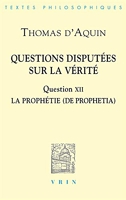 Questions disputées sur La Vérité - Question XII La Prophétie (De prophetia)