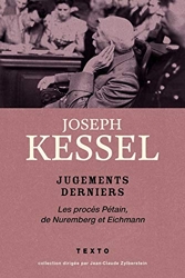 Jugements derniers - Les procès Pétain, Nuremberg et Eichmann de Joseph KESSEL