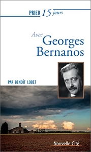 Prier 15 jours avec Georges Bernanos de Benoît Lobet