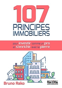 107 Principes Immobiliers (pour Investir comme un Pro et S'enrichir avec la Pierre) de Bruno Rako