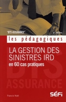 La gestion des sinistres IRD - En 60 cas pratiques 5e édition
