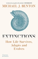 Extinctions - How Life Survives, Adapts and Evolves /anglais
