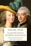 Le grand amour de Marie-Antoinette - Lettres secrètes de la reine et du comte de Fersen