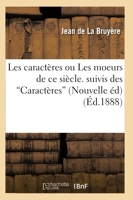 Les caractères ou Les moeurs de ce siècle, suivis des Caractères (Ed.1888)