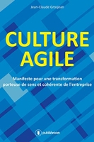 Culture agile - Manifeste pour une transformation porteuse de sens et cohérence de l'entreprise