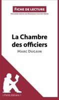 La Chambre des officiers de Marc Dugain (Fiche de lecture) R??sum?? complet et analyse d??taill??e de l'oeuvre (French Edition) by Dominique Coutant-Defer (2014-12-16)