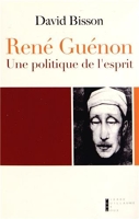 René Guénon - Une politique de l'esprit