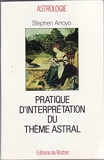 Pratique d interprétation du thème astral aned - Editions du Rocher