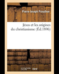 Jésus et les origines du christianisme (Éd.1896)