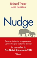 Nudge - Émotions, habitudes, comportements : comment inspirer les bonnes décisions - Le best-seller du Prix Nobel d’économie 2017