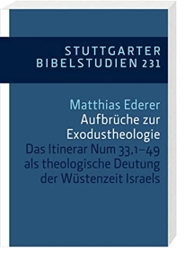 Aufbrüche zur Exodustheologie - Das Itinerar Num 33,1-49 als theologische Deutung der Wüstenzeit Israels. de Matthias Ederer