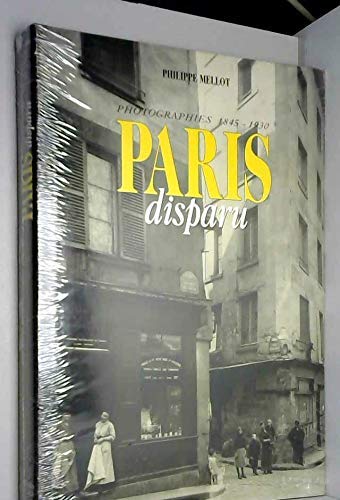 Les Faubourgs Paris Disparu Photographies 1917-1973 