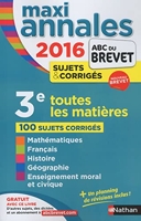 Maxi Annales Brevet 3e 2016 Toutes les matières Sujets & corrigés - Edition 2016