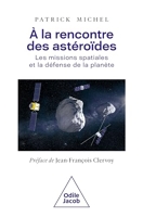 À la rencontre des astéroïdes - Les missions spatiales et la défense de la planète