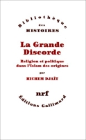 La Grande Discorde - Religion et politique dans l'Islam des origines - Gallimard - 04/01/1990
