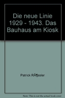Die Neue Linie, 1929-1943 - DAS BAUHAUS AM KIOSK (The New Line, 1929-1943: Bauhaus At the Kiosk).