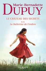 Le Château des secrets, T2 - La Ballerine de l'ombre de Marie-Bernadette Dupuy