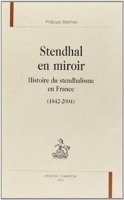 Stendhal en miroir - Histoire du stendhalisme en France