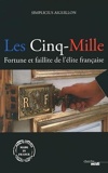 Les cinq-mille - Fortune et faillite de l'élite française