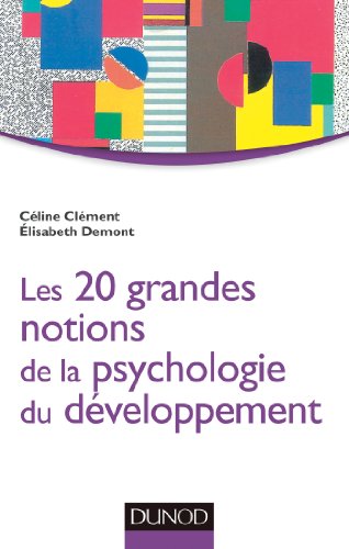 Vendre La Psychologie Du Développement En 20 Grandes Notions, Céline ...