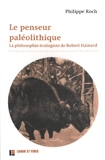Le penseur paléolithique - La philosophie écologiste de Robert Hainard
