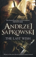 The last wish - Introducing the Witcher - Now a major Netflix show - Gollancz - 14/02/2008