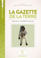 La Gazette de la Terre, histoire de France vol 4, de 1800 à nos jours