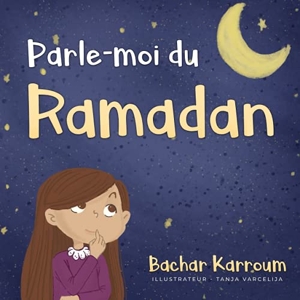 Parle-moi du Ramadan - (Islam pour enfants) de Bachar Karroum