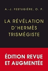 La Révélation d'Hermès Trismégiste - Édition définitive, revue et corrigée d'André-Jean Festugière