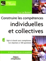 Construire les compétences individuelles et collectives - Agir et réussir avec compétence - Editions d'Organisation - 13/07/2006