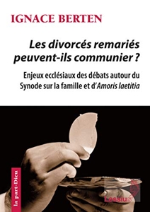 Les divorcés remaniés peuvent-ils communier ? d'Ignace Berten