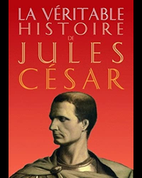 La Véritable histoire de Jules César