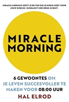 Miracle morning - 6 Gewoontes Om Je Leven Succesvoller Te Maken Voor 8 Uur 'S Morgens