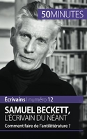 Samuel Beckett, l'écrivain du néant - Comment faire de l'antilittérature ?
