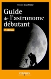 Guide de l'astronome débutant - Eyrolles - 30/08/2012