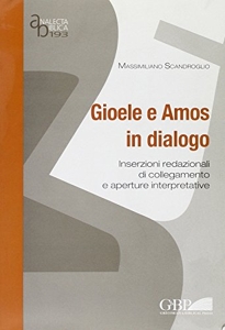 Gioele E Amos in Dialogo - Inserzioni Redazionali Di Collegamento E Apertire Interpretative de Massimillano Sandroglio
