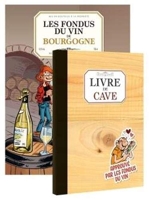 Les fondus du vin de Bourgogne - Bourgogne + livre de cave offert