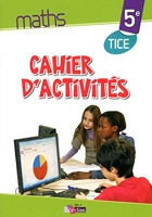 Maths TICE 5e 2013 Cahier d'activités élève