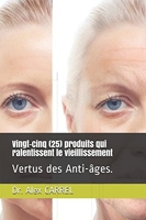 Vingt-cinq (25) produits qui ralentissent le vieillissement - Vertus des Anti-âges.