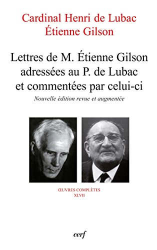 Lettres de M. Étienne Gilson adressées au P. de Lubac et commentées par celui-ci - Nouvelle édition revue et augmentée - Format Kindle - 9782204120302 - 14,99 €