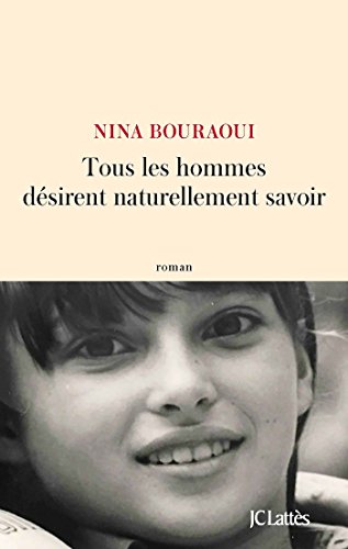 Nina bouraoui tous les discount hommes désirent naturellement savoir