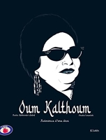 Oum Kalthoum , l'astre d'Orient